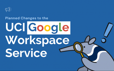 Planned changes to UCI Google Workspace Service